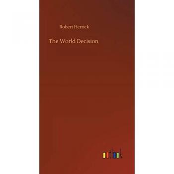 Herrick, Robert: The World Decision