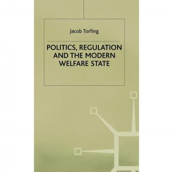 Politics, Regulation and the Modern Welfare State