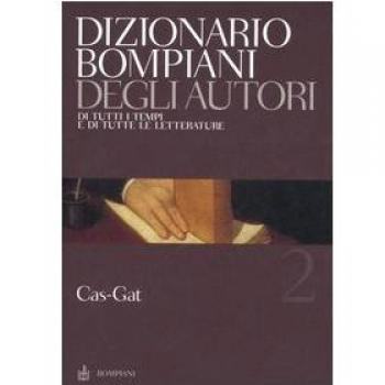 Dizionario Bompiani degli autori. Di tutti i tempi e di tutte le letterature. Vol. 2: Cas-Gat.