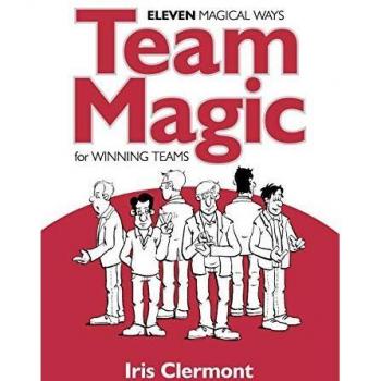 Team Magic: Eleven Magical Ways for Winning Teams