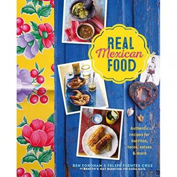Real Mexican Food by Felipe Fuentes Cruz