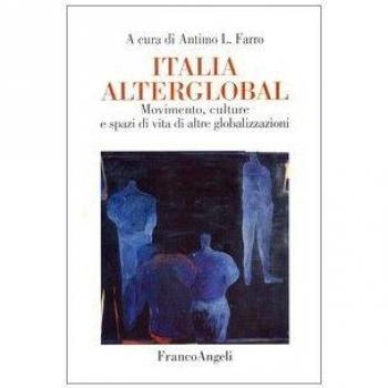 Italia alterglobal. Movimento, culture e spazi di altre globalizzazioni