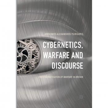 Cybernetics, Warfare and Discourse: The Cybernetisation of Warfare in Britain