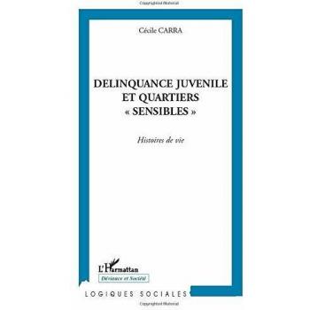 DÉLINQUANCE JUVÉNILE ET QUARTIERS SENSIBLES : Histoires de vie