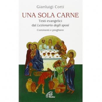 Una sola carne. Testi evangelici dal Lezionario degli Sposi. Commenti e preghiere