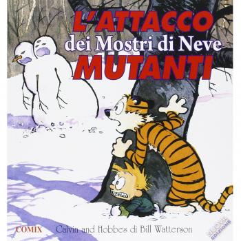 L' attacco dei mostri di neve mutanti. Calvin & Hobbes