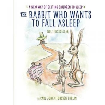 The Rabbit Who Wants to Fall Asleep: A New Way of Getting Children to Sleep