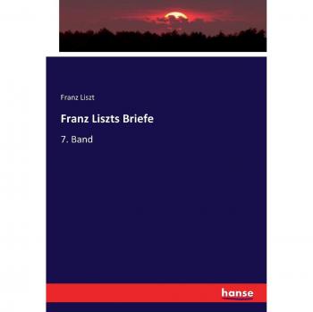 Franz Liszts Briefe: 7. Band