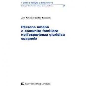 Persona umana e comunità familiare nell'esperienza giuridica spagnola José Ramón de Verda y Beamonte