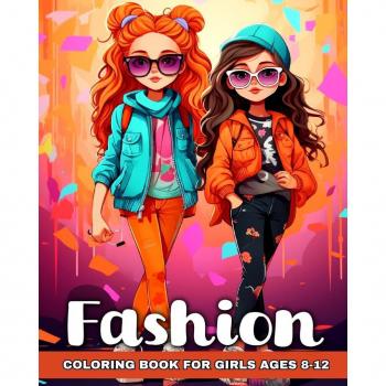 Fashion Coloring Book for Girls Ages 8-12