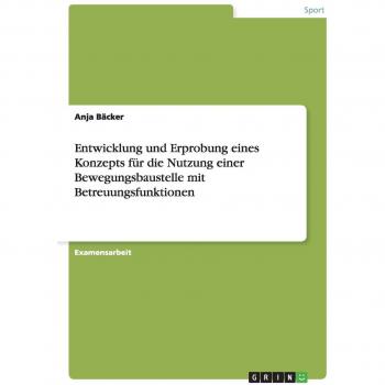 Entwicklung und Erprobung eines Konzepts für die Nutzung einer Bewegungsbaustelle mit Betreuungsfunktionen