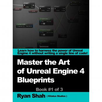 Mastering the Art of Unreal Engine 4