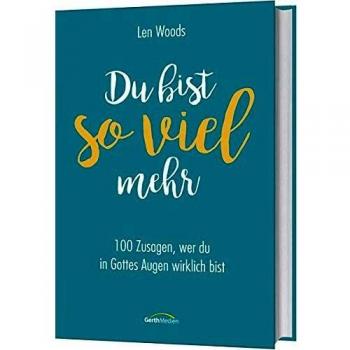 Du bist so viel mehr: 100 Zusagen, wer du in Gottes Augen wirklich bist