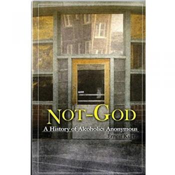 Not God : A History of Alcoholics Anonymous