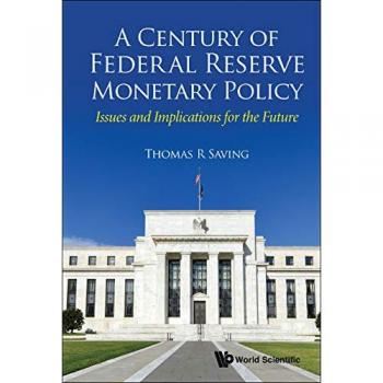 Thomas R Saving: A Century of Federal Reserve Monetary Policy