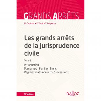 Les grands arrêts de la jurisprudence civile T1. 13e éd.