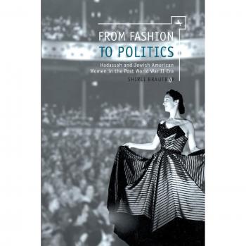 From Fashion to Politics: Hadassah and Jewish American Women in the Post World
