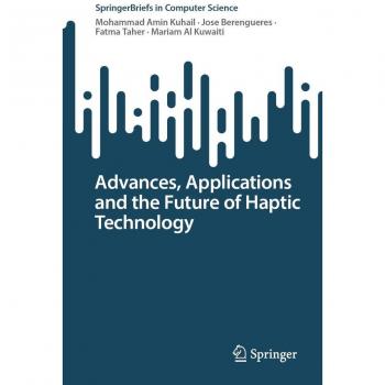 Advances Applications and the Future of Haptic Technology