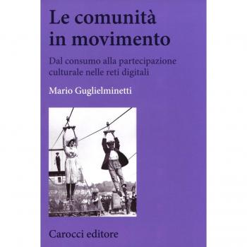 Le comunità in movimento. Dal consumo alla partecipazione culturale nelle reti digitali