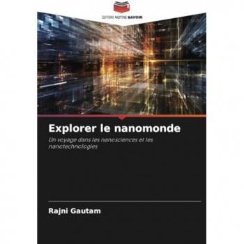 Gautam, Rajni: Explorer le nanomonde