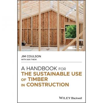 A Handbook for the Sustainable Use of Timber in Construction by Coulson & Jim Director and Technical Timber Consultant & Technology for Timber Ltd & Ripon