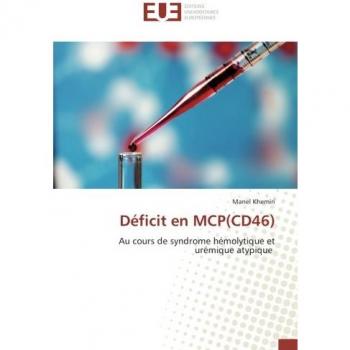 Déficit en MCP(CD46): Au cours de syndrome hémolytique et urémique atypique