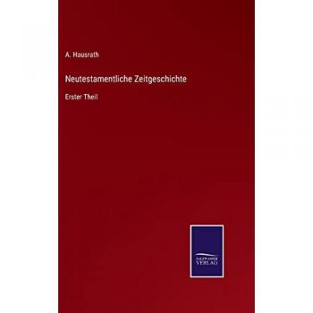 Neutestamentliche Zeitgeschichte: Erster Theil