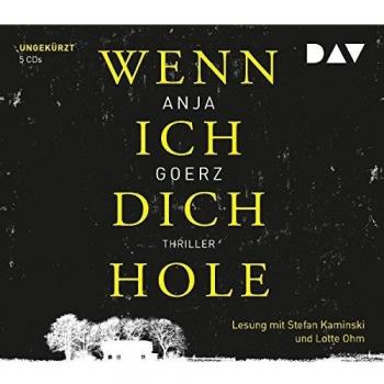 Anja Goerz Wenn Ich Dich Hole: Ungekürzte Lesung Mit Stefan Kaminski Und Lotte Ohm (5 Cds)
