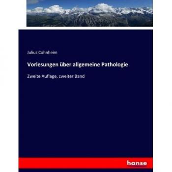 Vorlesungen über allgemeine Pathologie: Zweite Auflage, zweiter Band