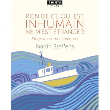 Rien De Ce Qui Est Inhumain Ne M'Est Étranger : Eloge Du Combat Spirituel