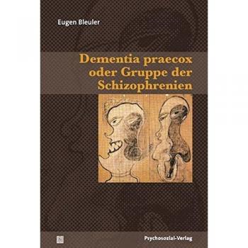 Dementia praecox oder Gruppe der Schizophrenien