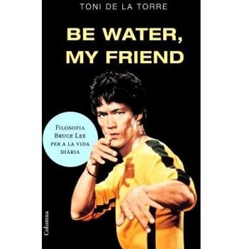 Be water my friend
