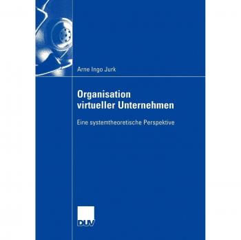 Organisation Virtueller Unternehmen: Eine Systemtheoretische Perspektive