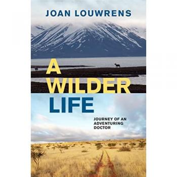 A Wilder Life : Journey of an Adventuring Doctor