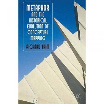 Metaphor and the Historical Evolution of Conceptual Mapping, Fachbücher von Richard Trim