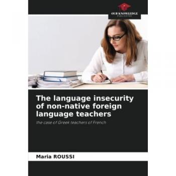 The language insecurity of non-native foreign language teachers: the case of Greek teachers of French