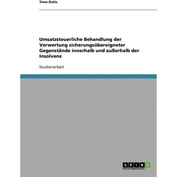 Umsatzsteuerliche Behandlung der Verwertung sicherungsübereigneter Gegenstände innerhalb und außerhalb der Insolvenz