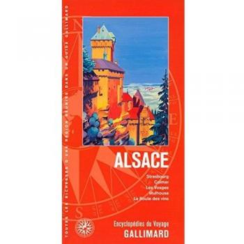 Alsace: Strasbourg, Colmar, les Vosges, Mulhouse, la Route des vins