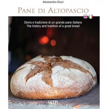Pane di Altopascio. Storia e tradizione di un grande pane italiano. Ediz. italiana e inglese