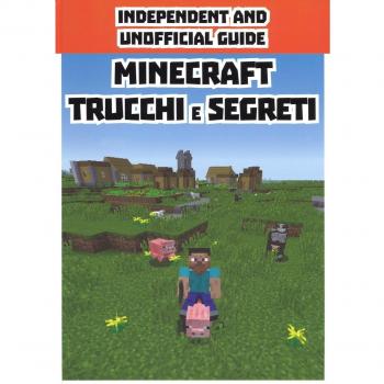 Minecraft trucchi e segreti. Independent and unofficial guide