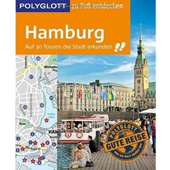 POLYGLOTT Reiseführer Hamburg zu Fuß entdecken: Auf 30 Touren die Stadt entdecken (POLYGLOTT zu Fuß entdecken)