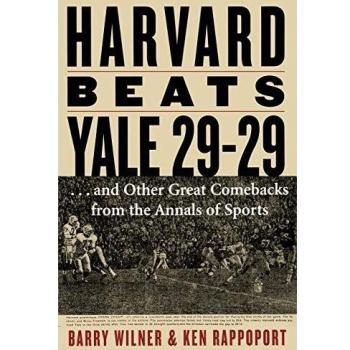 Harvard Beats Yale 29-29: ...and Other Great Comebacks from the Annals of Sports