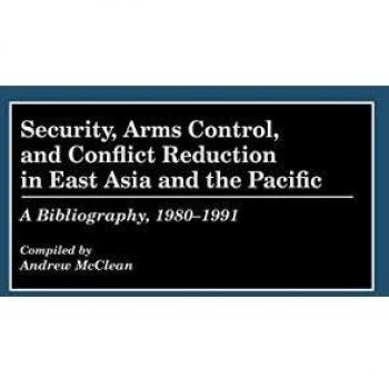 Security, Arms Control, and Conflict Reduction in East Asia and the Pacific: A Bibliography, 1980-1991
