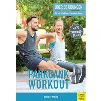 Holger Meier Das Parkbank-Workout: Über 50 Übungen Für Ein Effektives Outdoortraining