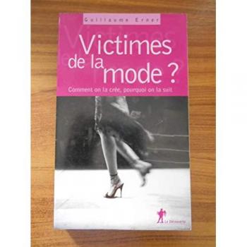 Victimes de la mode ? : Comment on la crée, pourquoi on la suit