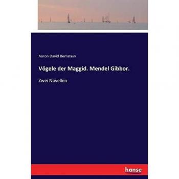 Vögele der Maggid. Mendel Gibbor.: Zwei Novellen