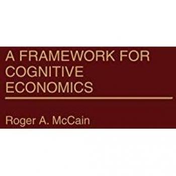 Mccain, Roger A.: A Framework for Cognitive Economics