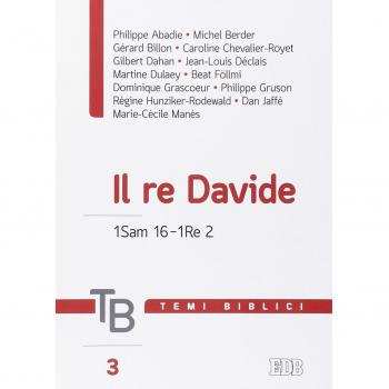 Temi biblici. Il re Davide 1Sam 16-1Re 2
