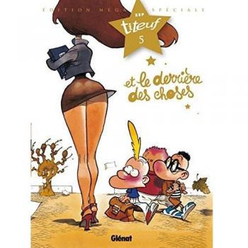 Titeuf, Tome 5 : Et le derriÃÂ¨re des choses : Edition MÃÂ©ga SpÃÂ©cial Titeuf le film