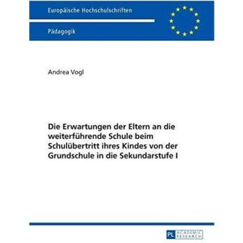 Die Erwartungen der Eltern an die weiterführende Schule beim Schulübertritt ihres Kindes von der Grundschule in die...